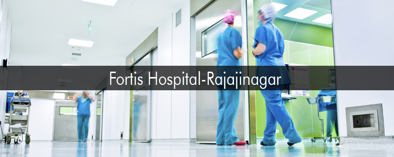 Fortis Hospital-Rajajinagar 